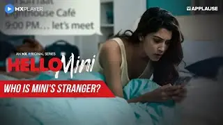 Mini and Her Stranger | Hello Mini S1 | MX Player