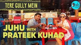 Exploring Juhu With @prateekkuhadmusic & Kamiya Jani | Tere Gully Mein With Zomato S3E8 | Curly Tales