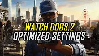 Watch Dogs 2 | Optimized PC Settings for Smoother Gameplay