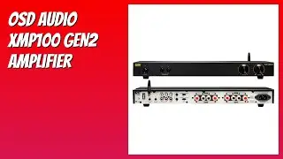 REVIEW (2026): OSD Audio XMP100 GEN2 Amplifier. Features