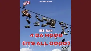 4 DA HOOD (ITS ALL GOOD)