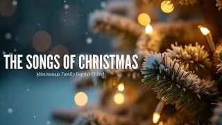 The Songs of Christmas - December 07, 2025 - Live Stream