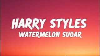 Harry Styles &ndash; Watermelon Sugar (Lyrics) 🍉 Sweet Summer Vibes