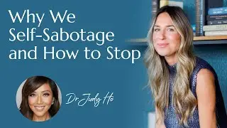 Why We Self-Sabotage and How to Stop with Dr. Judy Ho