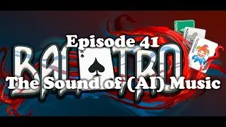 Balatro - Episode 41 [The Sound of (AI) Music]