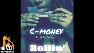 C-Money - Rollin [Prod. Fatleek] [Thizzler.com]