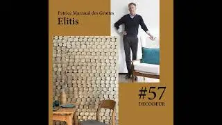 #57 Patrice Marraud des Grottes - ELITIS, l'une des plus belles r&eacute;f&eacute;rences dans l&rsquo;univers du tiss...