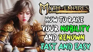 Myth of Empires how to raise your nobility and renown easy