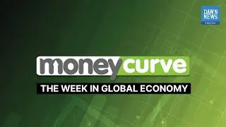 The week in global economy | Money Curve | July 16, 2022 | Dawn News English