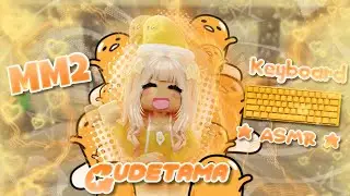 ˗ˏˋ ꒰ MM2 but it's Keyboard ASMR as GUDETAMA! ꒱ ˎˊ˗ [Roblox Murder Mystery 2]