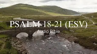 Day 148: Psalm 18-21 (ESV) | Audio Bible with written text | Bible in a Year