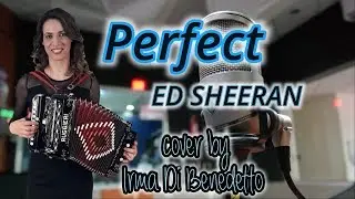 PERFECT - IRMA DI BENEDETTO - Organetto Abruzzese Accordion Cover di Ed Sheeran