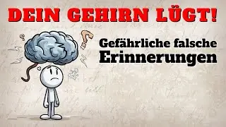 Dein Gehirn spielt dir einen gef&auml;hrlichen Streich - Die Wahrheit &uuml;ber falsche Erinnerungen!