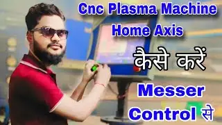 How To Plasma Machine Home Axis || Messer Controller || Hypertherm Xpr 300 Core