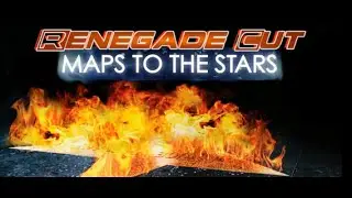 Maps to the Stars - Renegade Cut