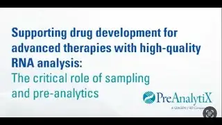 Supporting drug development for advanced therapies with high-quality RNA analysis: The critical...