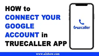 How to Connect Your Google Account on Truecaller App (Android)