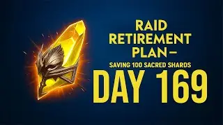 Raid Retirement Plan &ndash; Saving 100 Sacred Shards (Day169)