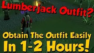 Get The Lumberjack Outfit in 1 Hour! [Runescape 3] Quick & Easy Guide!