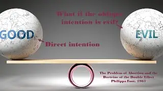 MBA Series: LE 2.2 Philippa Foot 1967: abortion, doctrine of double effect, & doing vs. allowing