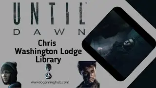 Chris - Washington Lodge Library - Until Dawn