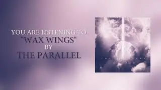 The Parallel - Wax Wings