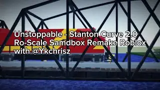 Unstoppable - Stanton Curve 2.0 Ro-Scale Sandbox Remake Roblox (with @Ykchrisz)