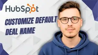 How To Customize Default Deal Name [2026 Guide]