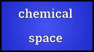 Chemical space Meaning