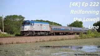 [4K] Ep 222 Railfanning the Lowell Line