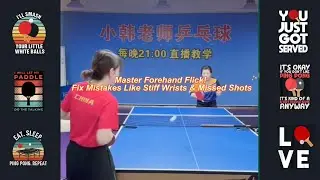 Table Tennis Tutorial: Master Forehand Flick! Fix Mistakes Like Stiff Wrists & Missed Shots