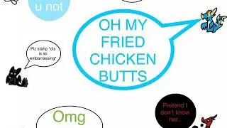 OH MY FRIED CHICKEN BUTTS