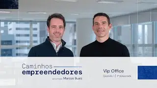 Caminhos Empreendedores com Marcus Buaiz | Epis&oacute;dio 1: VIP Office