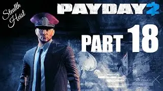 PAYDAY 2! - Gameplay/Walkthrough - Part 18 - Shhh...Time For Stealth!