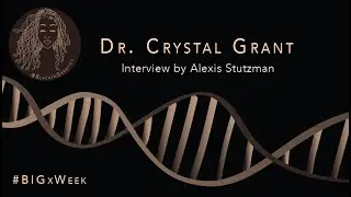 BIGxImpact Interview with Dr. Crystal Grant