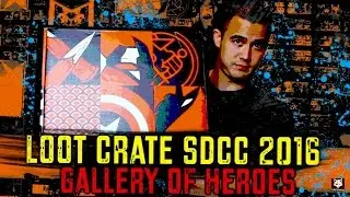 Lootcrate SDCC 2016 Gallery of Heroes Unboxing! | August 2016