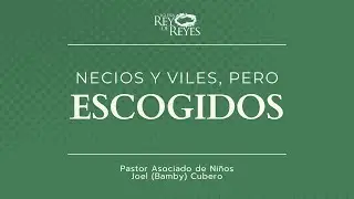Necios y viles pero escogidos