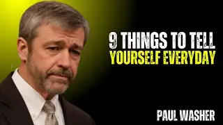 9 THINGS TO TELL YOURSELF EVERYDAY~\\!! PAUL WASHER BEST MOTIVATION SPEECH