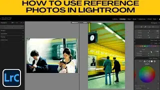 How to Use Reference Photos to Edit Images in Lightroom