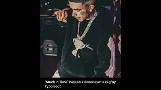 Peysoh x 22gfay x Gmoneydt x West Coast Type Beat – “Stuck In Time” (Prod.byVanity) x (Alexmade) 