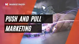 Push Marketing and Pull Marketing - Strategy, Tactics and Differences (Marketing video 71)