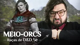 Os Meio Orcs | Ra&ccedil;as de D&D 5e