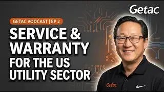 Getac Vodcast EP 2 | Inside Getac&rsquo;s Rugged Service & Warranty for Utilities