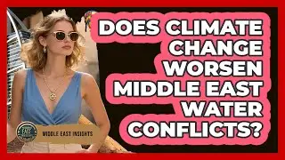 Does Climate Change Worsen Middle East Water Conflicts?