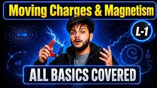 Moving Charges and Magnetism Class-12 Physics Chapter 4 | Deeply Explained 🔥