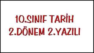 10.Sınıf Tarih 2.Dönem 2.Yazılı Soruları
