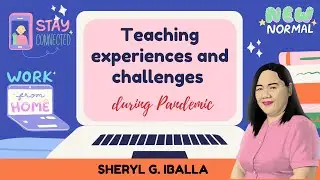 Teaching experiences and challenges during pandemic