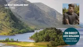 En direct sur la West Highland Way avec ... Benjamin (@benjifre), ambassadeur Chamina Voyages