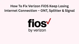 How To Fix Verizon FiOS Keep Losing Internet Connection &ndash; ONT, Splitter & Signal