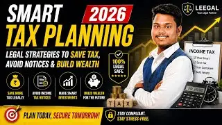 Smart Tax Planning 2026: Legal Strategies to Save Tax, Avoid Notices & Build Wealth | Leegal